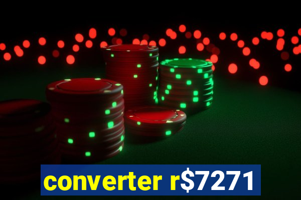 converter r$7271